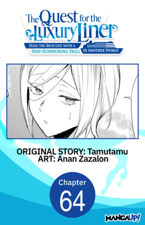 The Quest for the Luxury Liner: Seize the Rich Life with a Ship-Summoning Skill in Another World #064 by Tamutamu and Anan Zazalon
