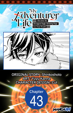 My Adventurer Life: I Became the Strongest Magic-Refining Sage in a New World #043 by Shinkoshoto and Yuyu Kanna