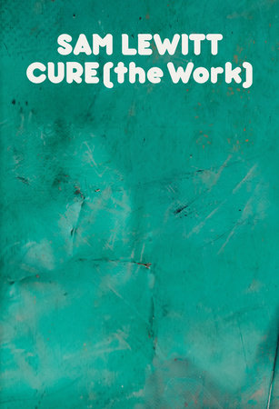 CURE (the Work) by Sam Lewitt