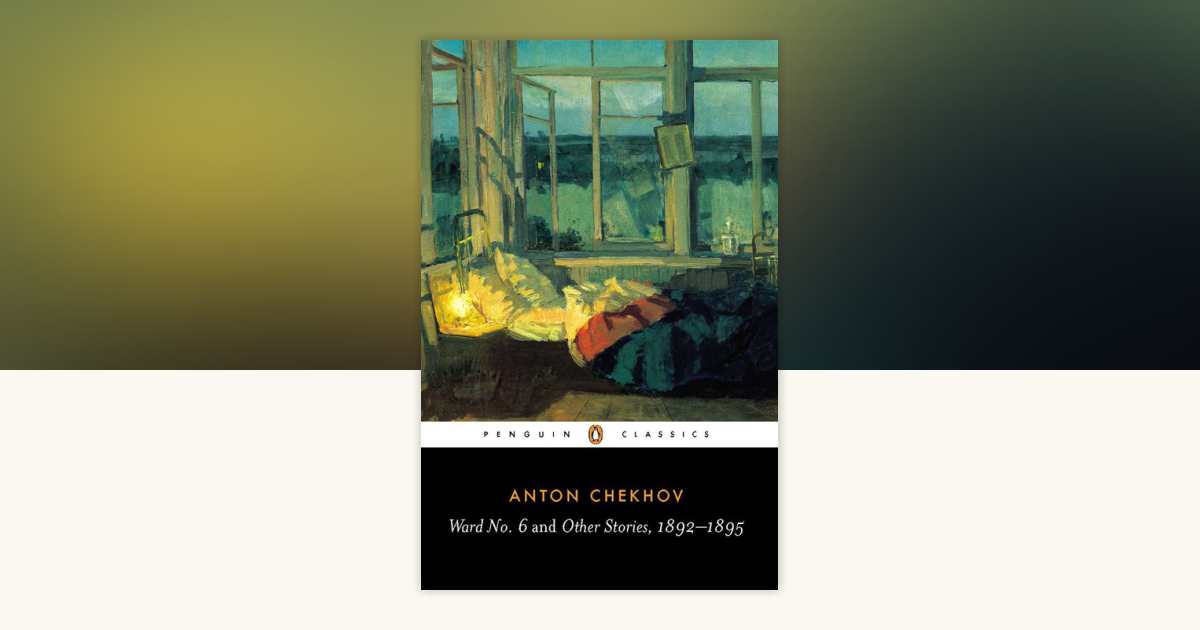 Ward No. 6 and Other Stories, 1892-1895 by Anton Chekhov