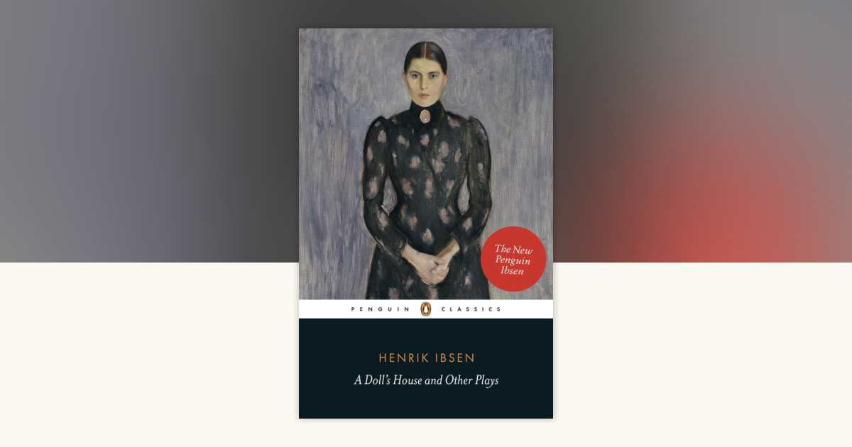 A Doll's House and Other Plays by Henrik Ibsen: 9780141194561 - Main Image