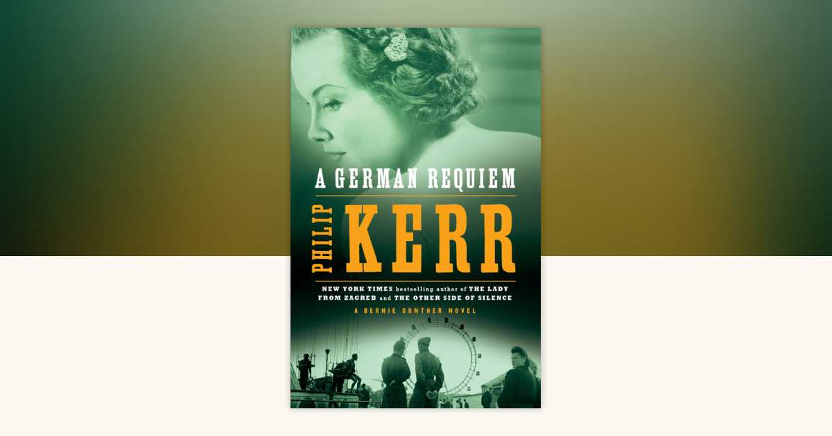 A German Requiem by Philip Kerr: 9780142004029 | PenguinRandomHouse.com ...