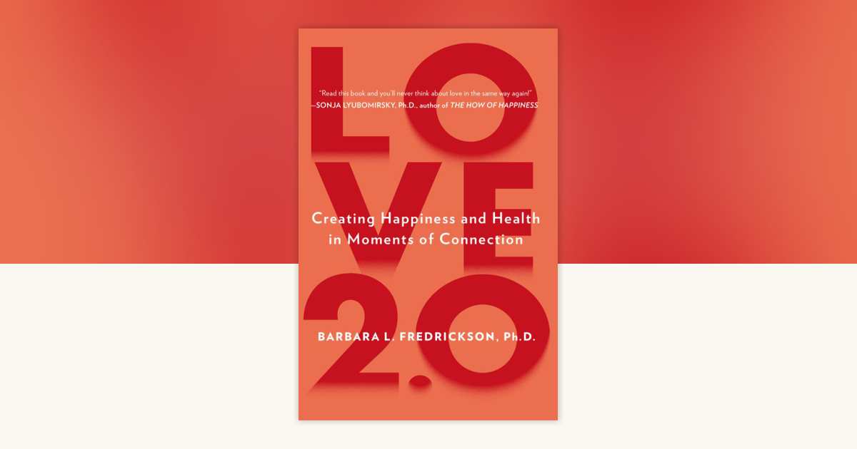 Love 2.0 by Barbara L. Fredrickson, Ph.D.: 9780142180471