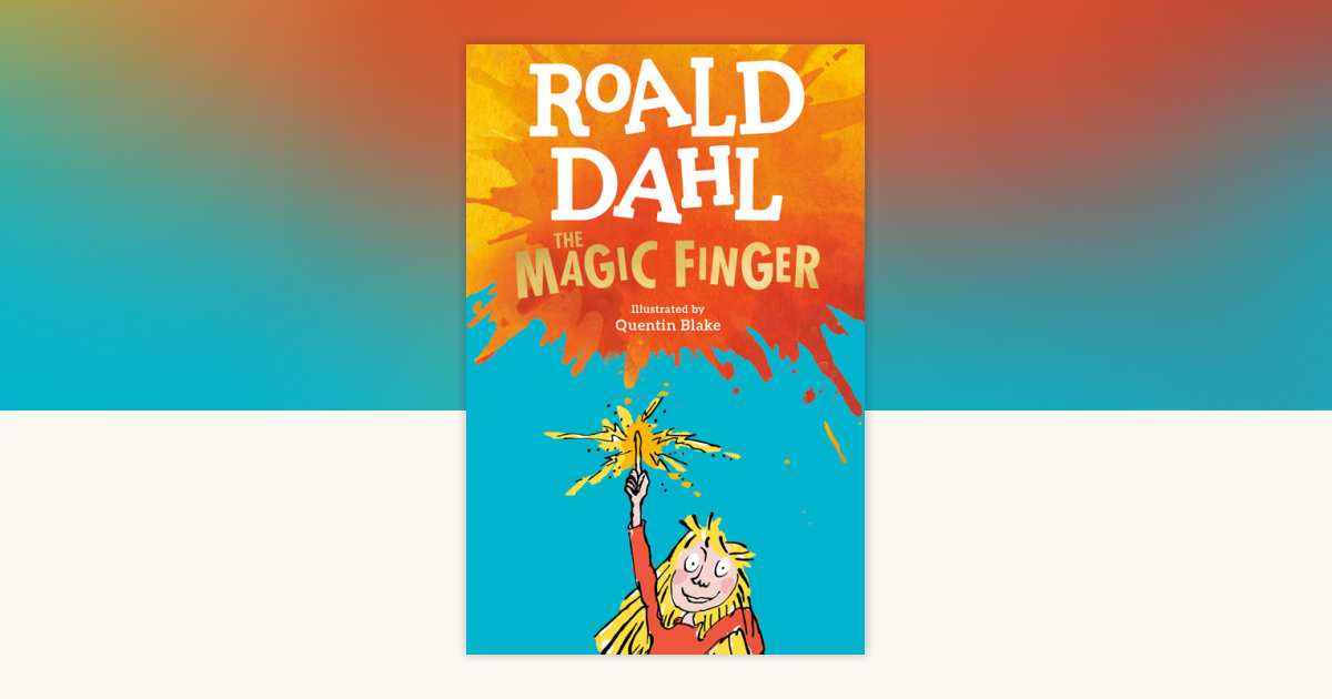 The Magic Finger by Roald Dahl: 9780142413852 | PenguinRandomHouse
