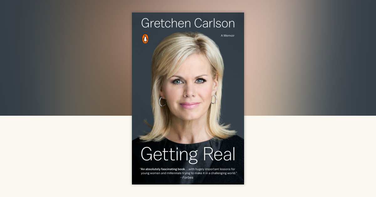 Getting Real by Gretchen Carlson: 9780143109242 | PenguinRandomHouse ...