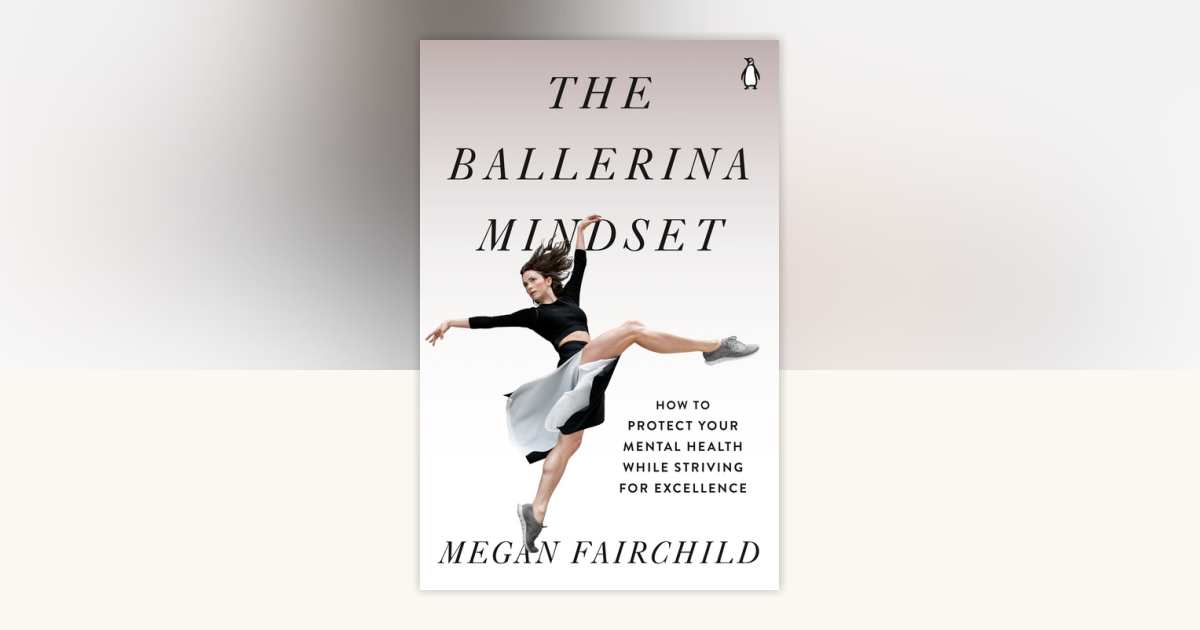 The Ballerina Mindset by Megan Fairchild: 9780143136040
