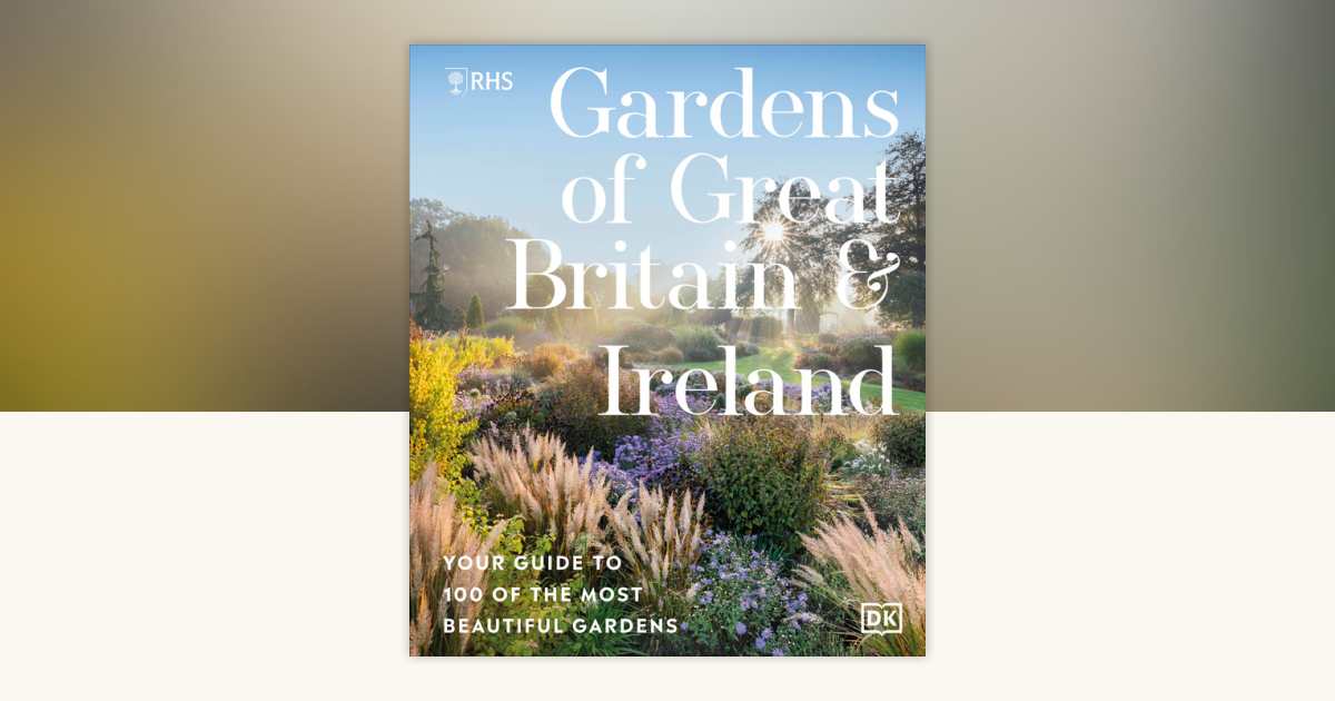 RHS Gardens of Great Britain and Ireland by Royal Horticultural Society ...