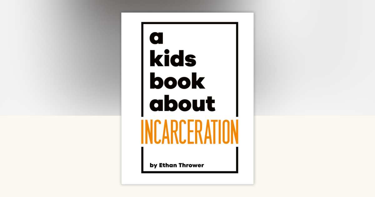 A Kids Book About Incarceration by Ethan Thrower 9780241743942