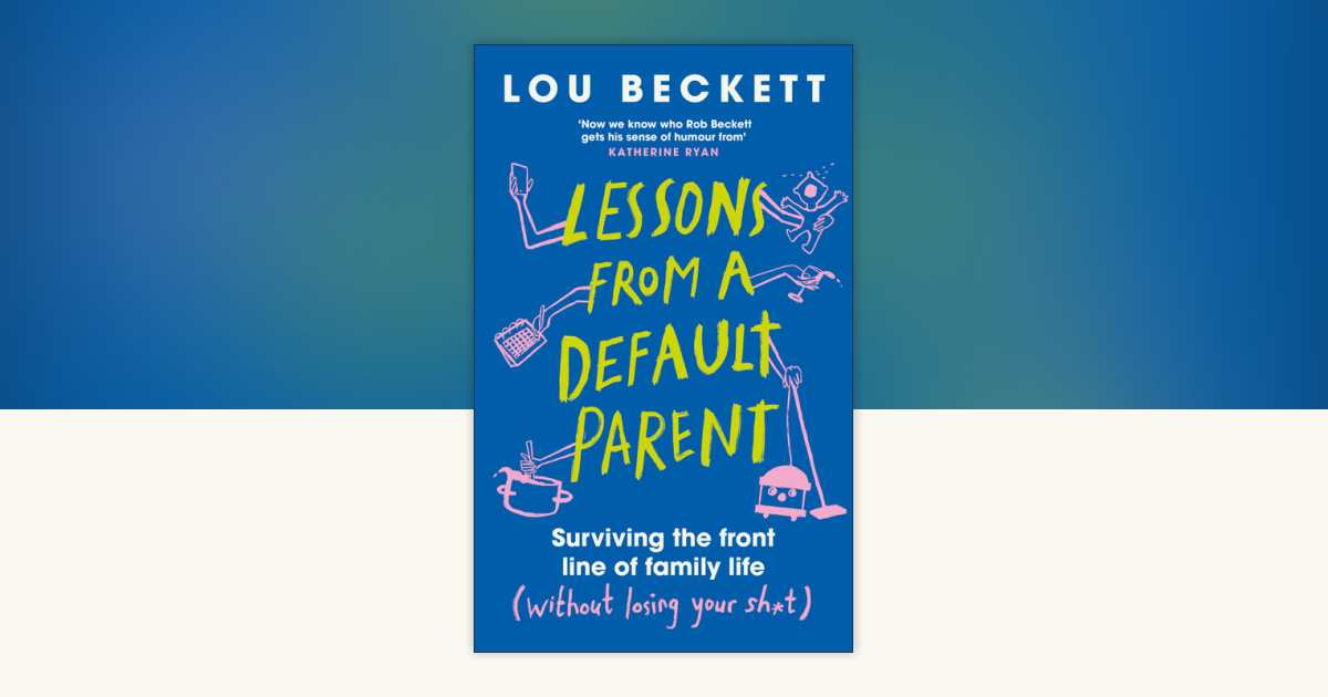 Lessons from a Default Parent by Lou Beckett: 9780241762912 ...