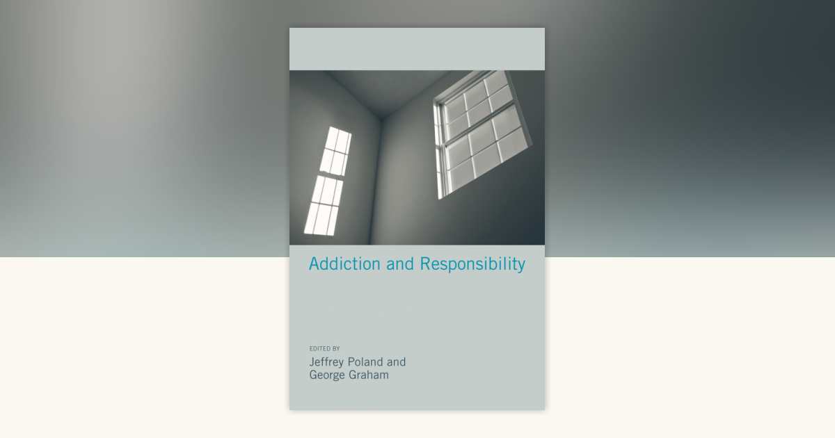 Addiction and Responsibility: 9780262015509 | PenguinRandomHouse.com: Books