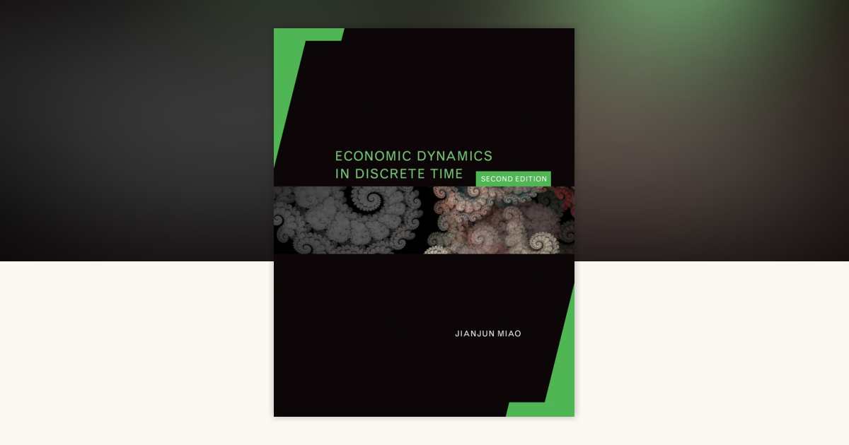 Economic Dynamics in Discrete Time, second edition by Jianjun Miao