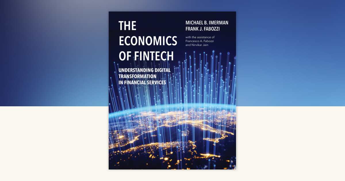 The Economics of FinTech by Michael Imerman, Frank J. Fabozzi ...