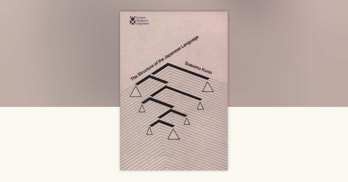 The Structure of the Japanese Language by Susumu Kuno 