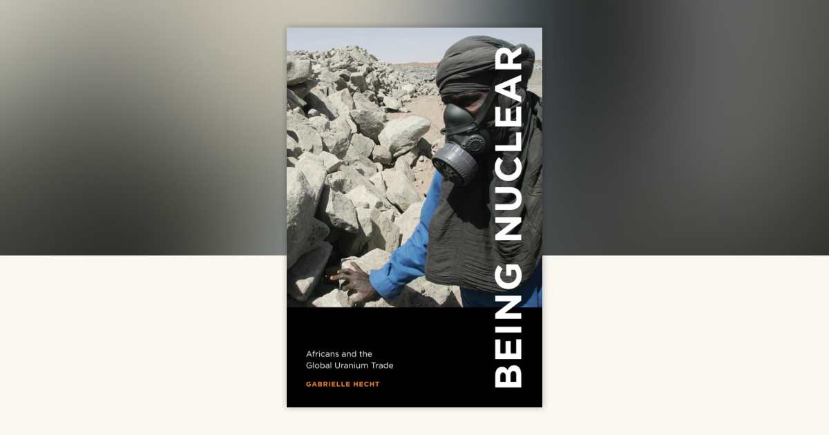 【中古】 Being Nuclear Africans and the Global Uranium Trade Gabrielle Hecht Being Nuclear by Gabrielle Hecht: 9780262526869