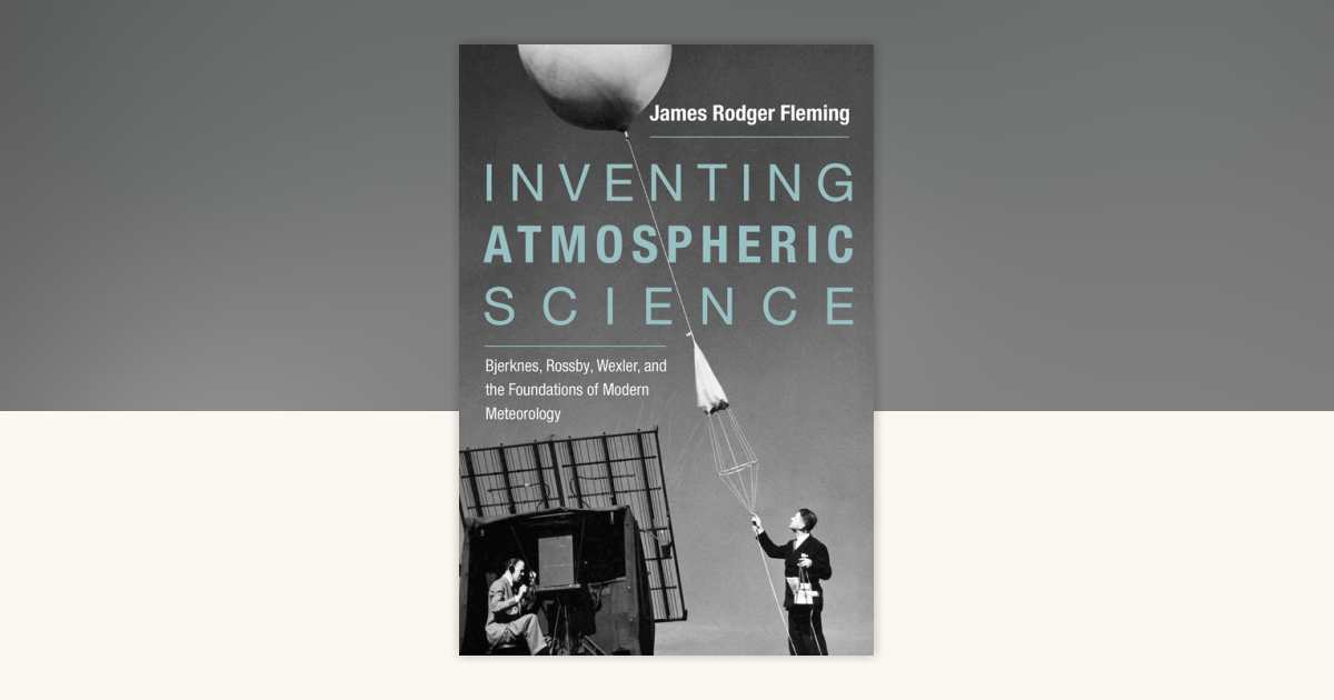 Inventing Atmospheric Science by James Rodger Fleming