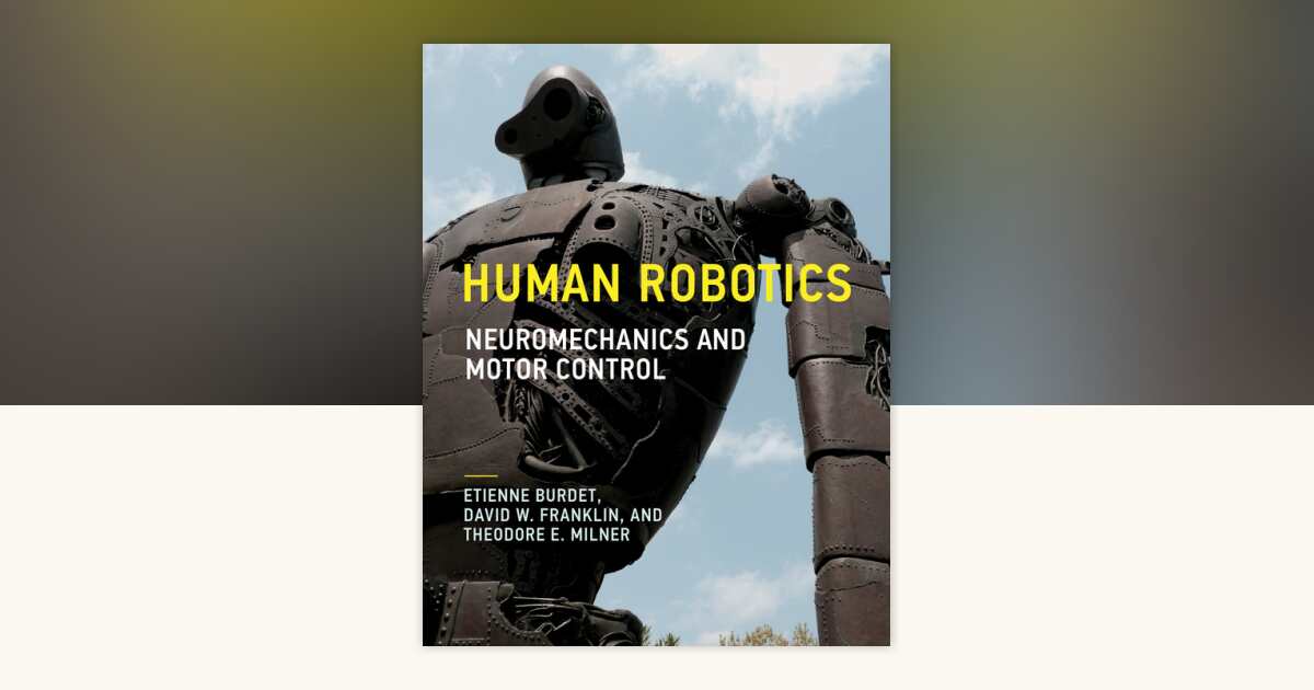 Human Robotics by Etienne Burdet, David W. Franklin, Theodore E. Milner ...