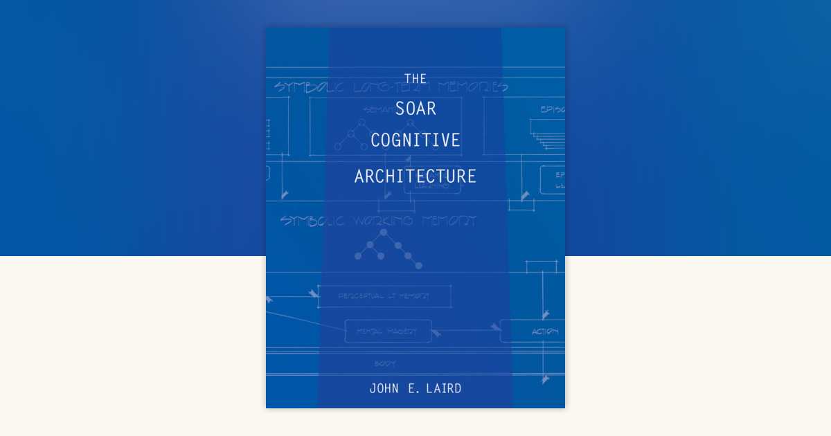 The Soar Cognitive Architecture by John E. Laird: 9780262538534 ...