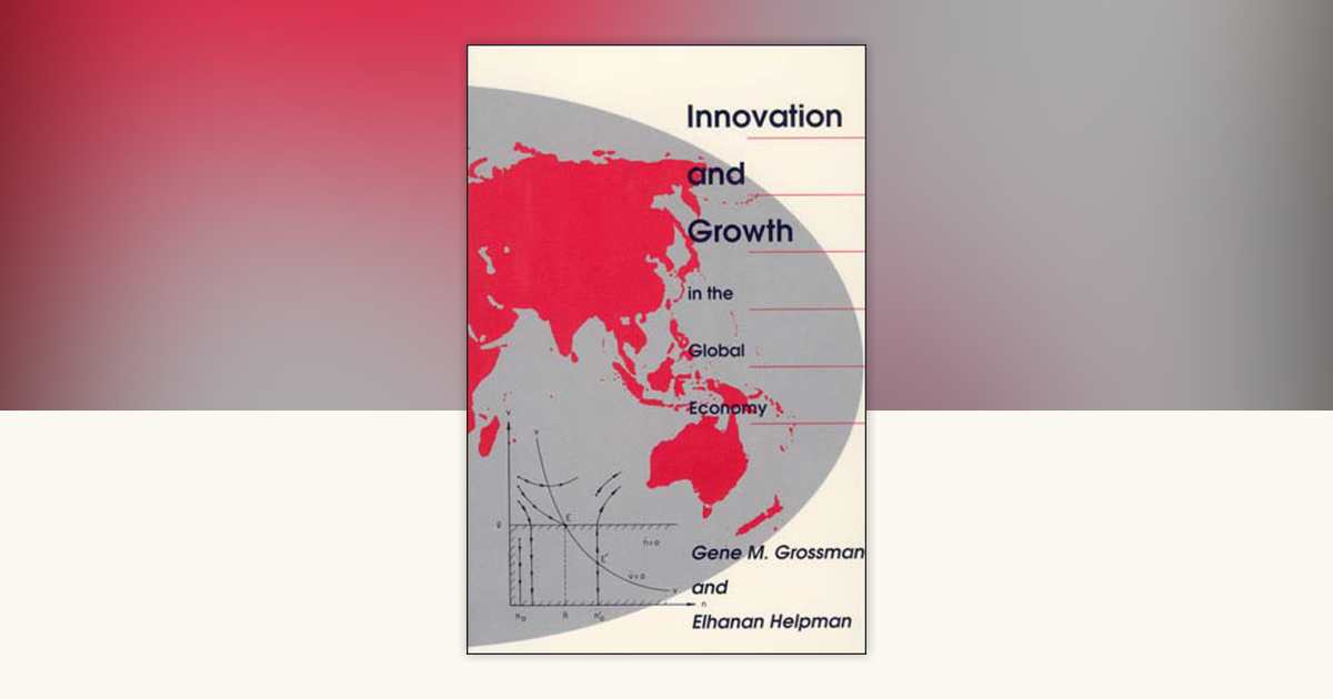 Innovation and Growth in the Global Economy by Gene M. Grossman ...