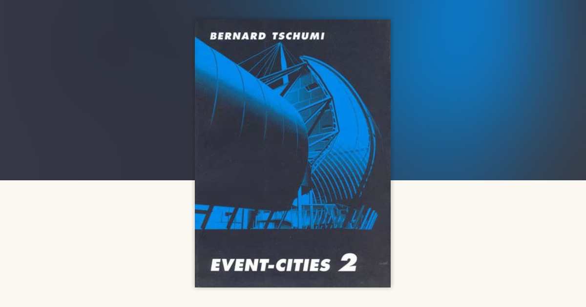 Event-Cities 2 by Bernard Tschumi: 9780262700740 | PenguinRandomHouse ...