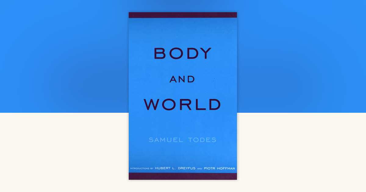 Body and World by Samuel Todes: 9780262700825 | PenguinRandomHouse.com ...
