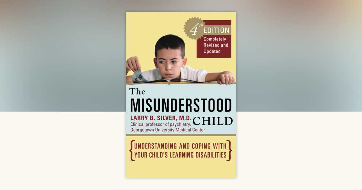 The Misunderstood Child, Fourth Edition by Larry B. Silver, M.D ...