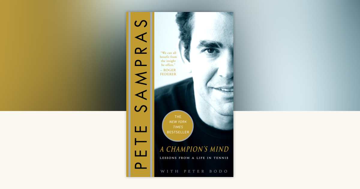 A Champion's Mind by Pete Sampras, Peter Bodo: 9780307383303
