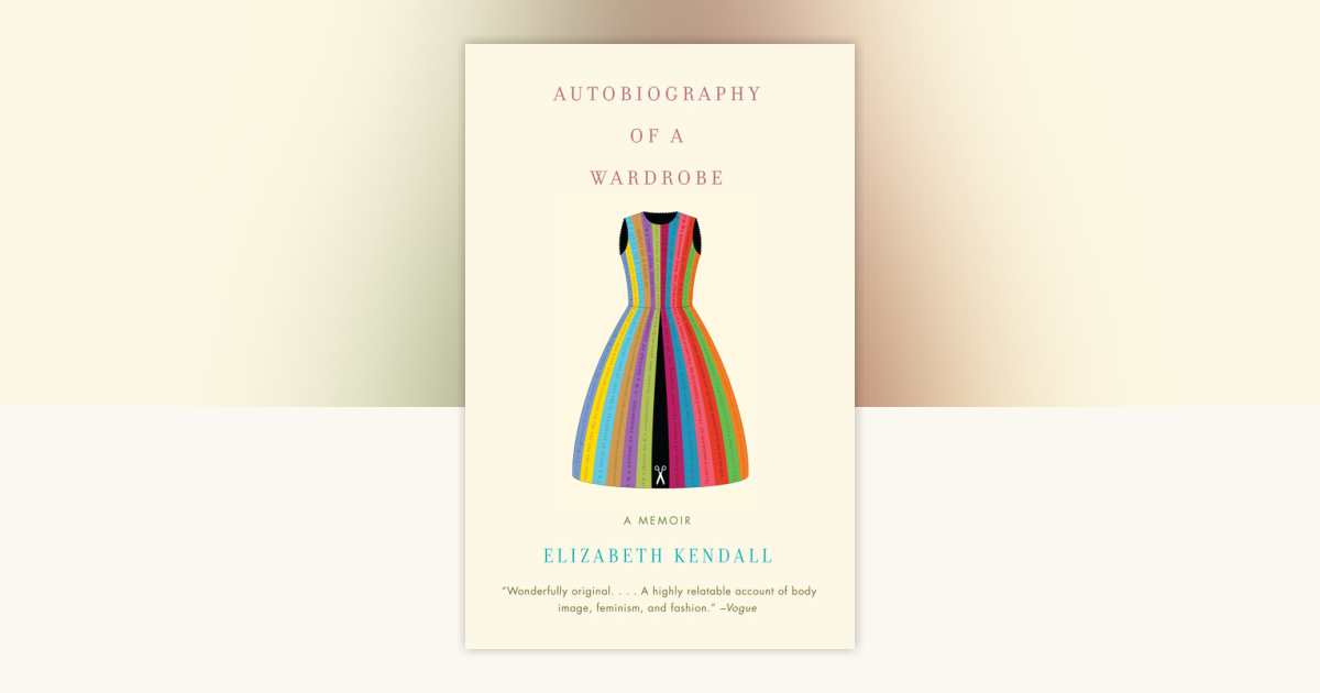 Autobiography of a Wardrobe by Elizabeth Kendall