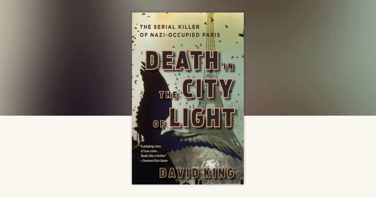 Death in the City of Light by David King: 9780307452900 