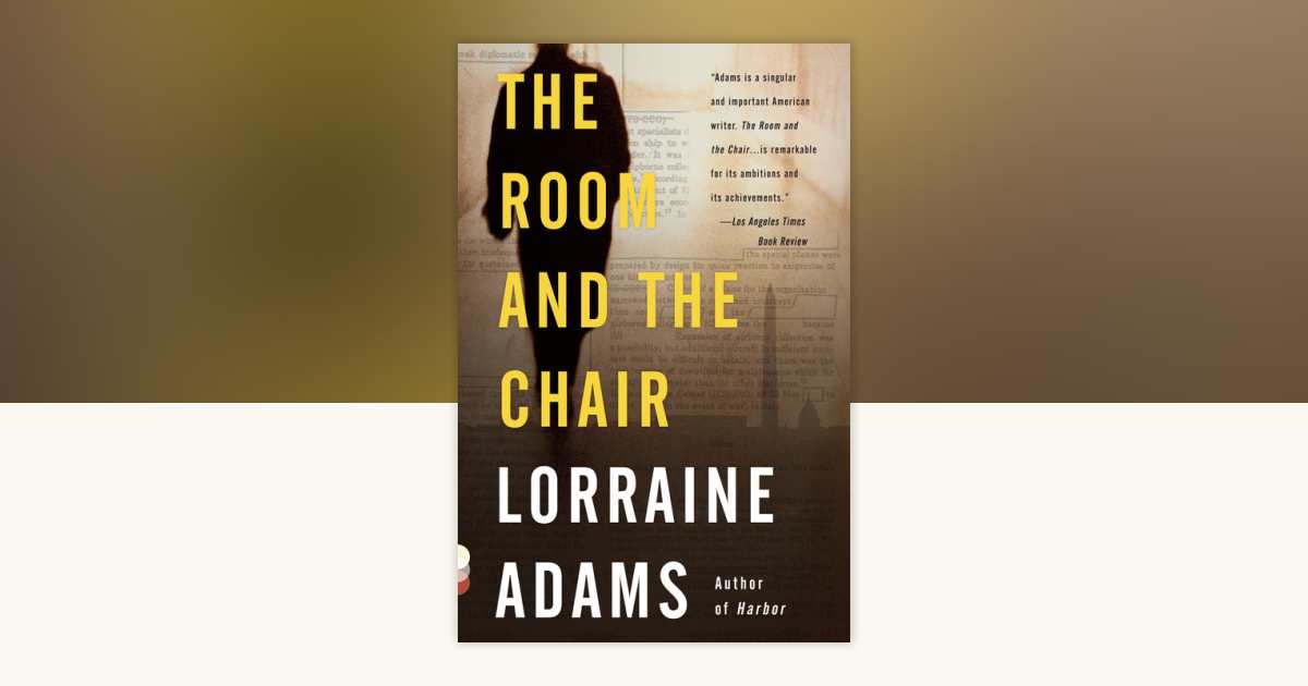 The Room and the Chair by Lorraine Adams: 9780307473370