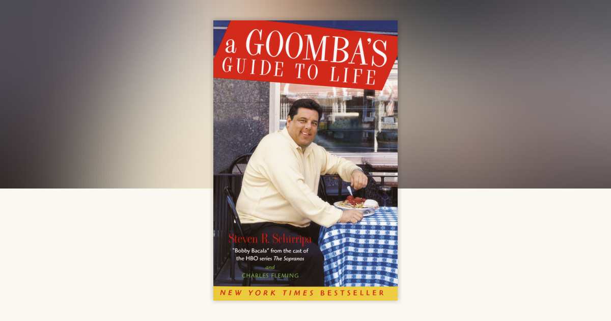 A Goomba's Guide to Life by Steven R. Schirripa, Charles Fleming ...
