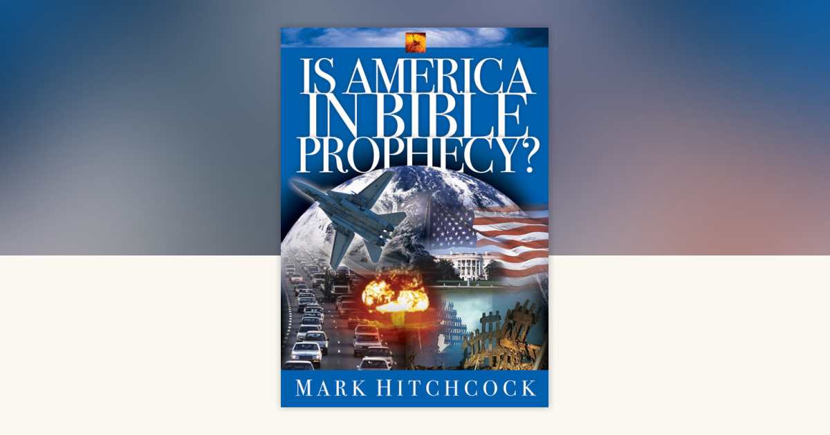 Is America in Bible Prophecy? by Mark Hitchcock: 9780307564931 ...