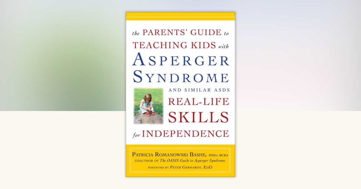The Parents' Guide to Teaching Kids with Asperger Syndrome and Similar ...