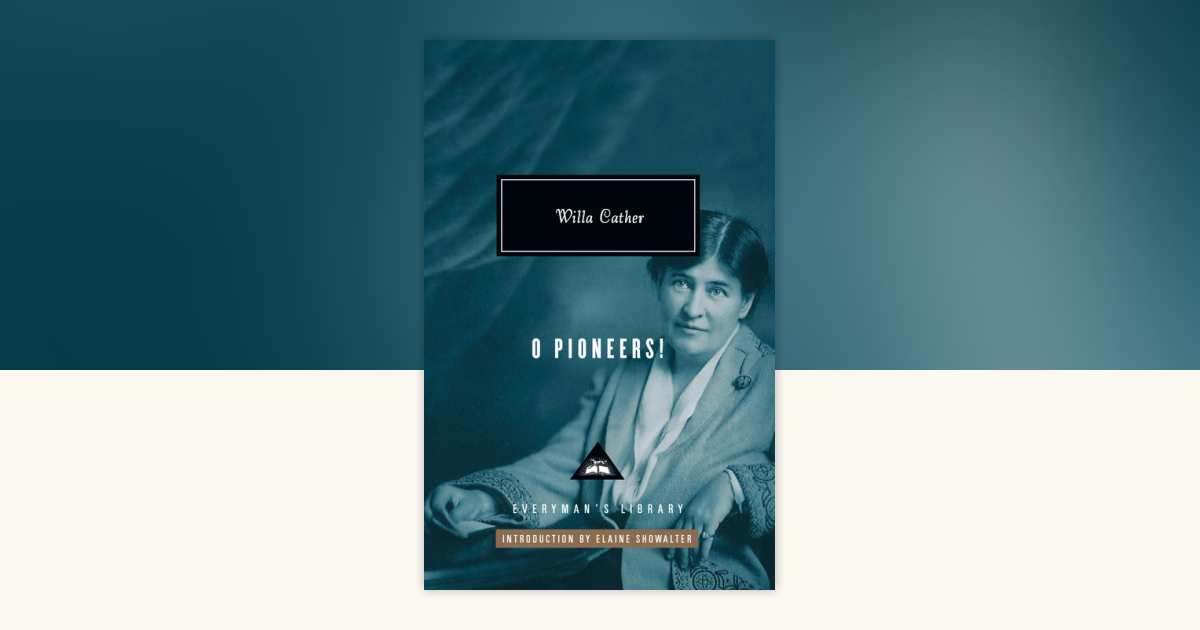 O Pioneers! by Willa Cather: 9780307700919 | PenguinRandomHouse