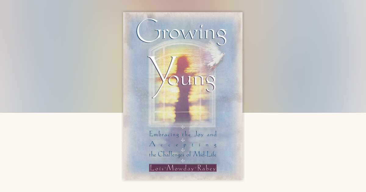 Growing Young by Lois Mowday Rabey: 9780307730237 | PenguinRandomHouse ...