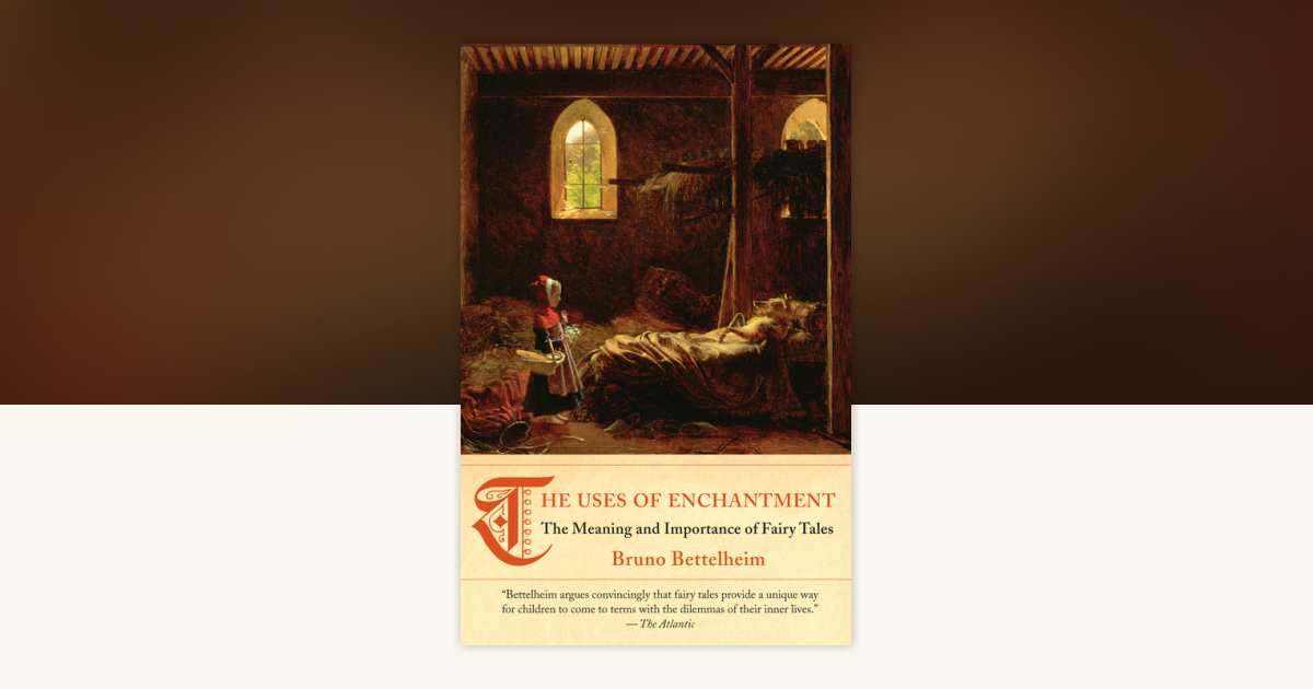 The Uses of Enchantment by Bruno Bettelheim: 9780307739636 ...
