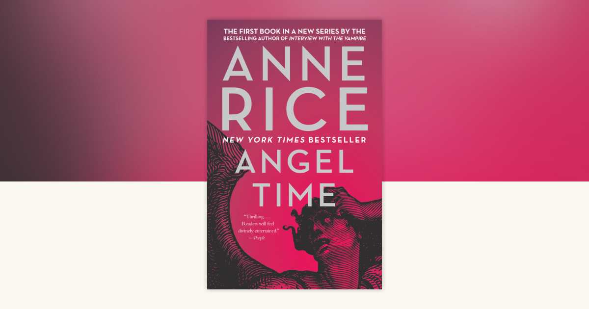 Angel Time by Anne Rice: 9780307745392 | PenguinRandomHouse.com: Books