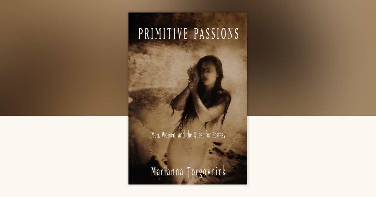 Primitive Passions by Marianna Torgovnick: 9780307826114 ...