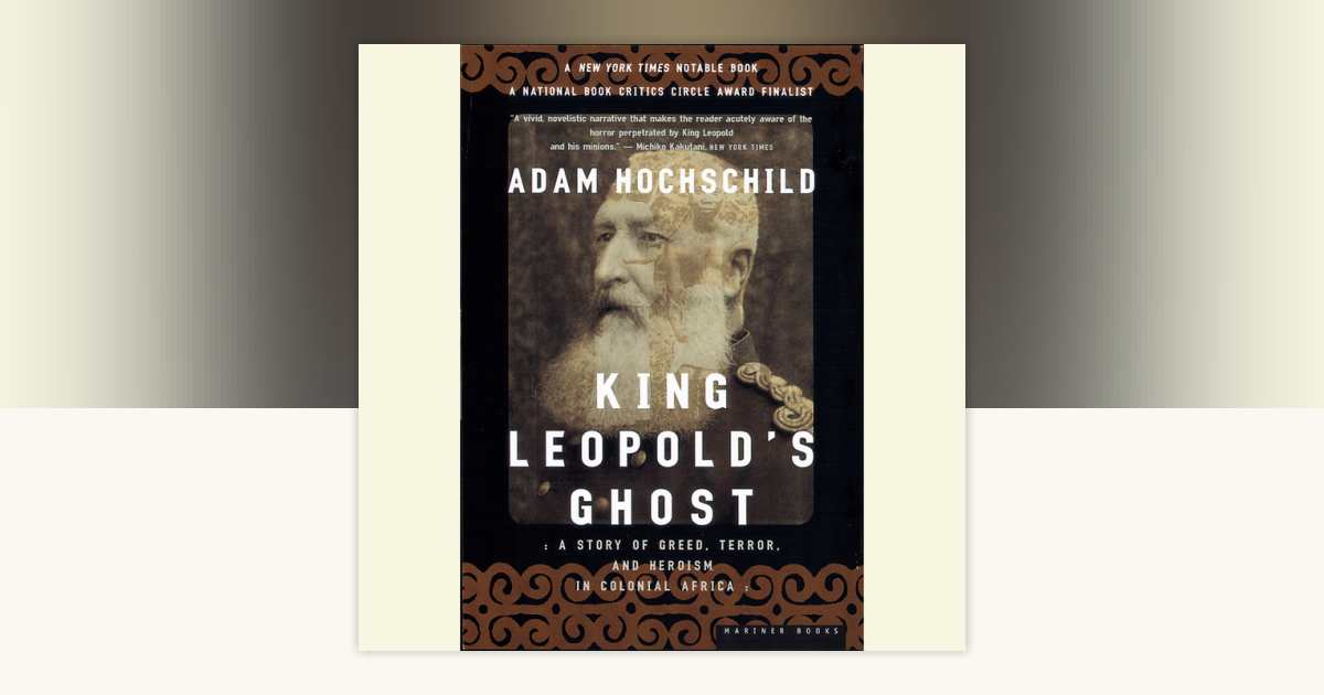 King Leopold's Ghost by Adam Hochschild: 9780307877628 ...