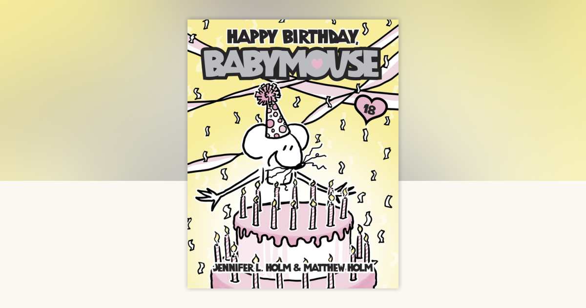 Babymouse #18: Happy Birthday, Babymouse by Jennifer L. Holm