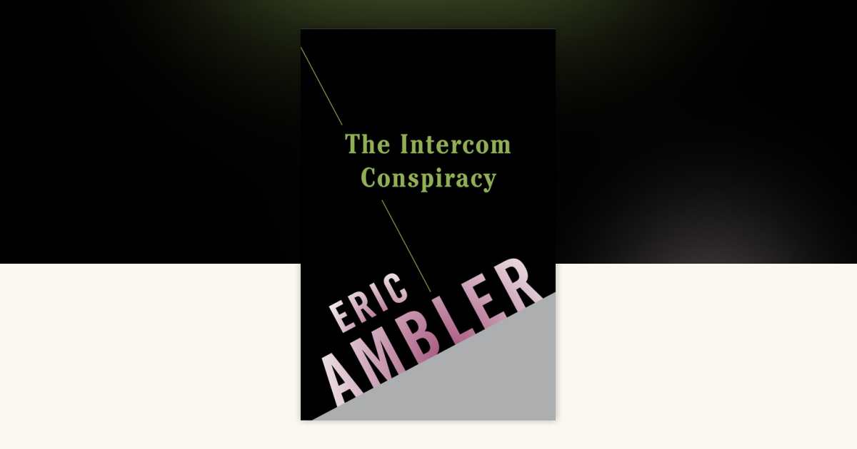 The Intercom Conspiracy by Eric Ambler: 9780307950062
