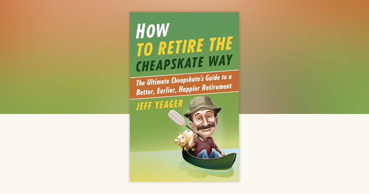 How to Retire the Cheapskate Way by Jeff Yeager: 9780307956422 ...