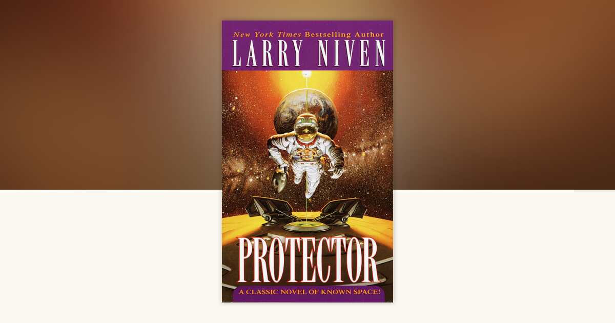 Protector by Larry Niven: 9780345353122 | PenguinRandomHouse.com: Books