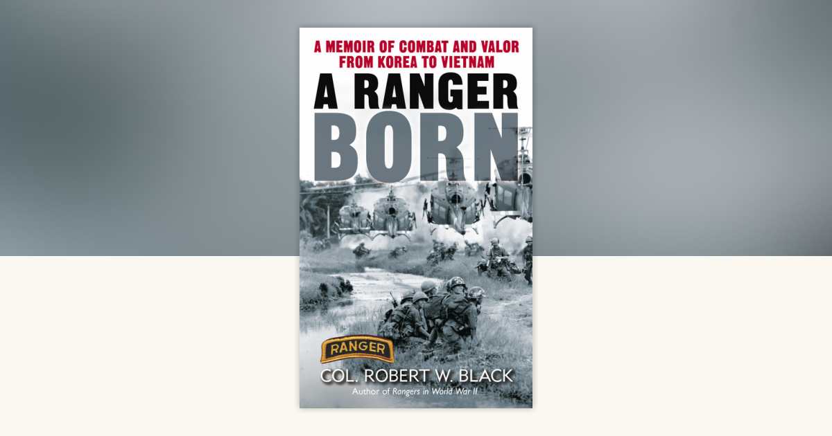 A Ranger Born by Robert W. Black: 9780345453266 | PenguinRandomHouse ...