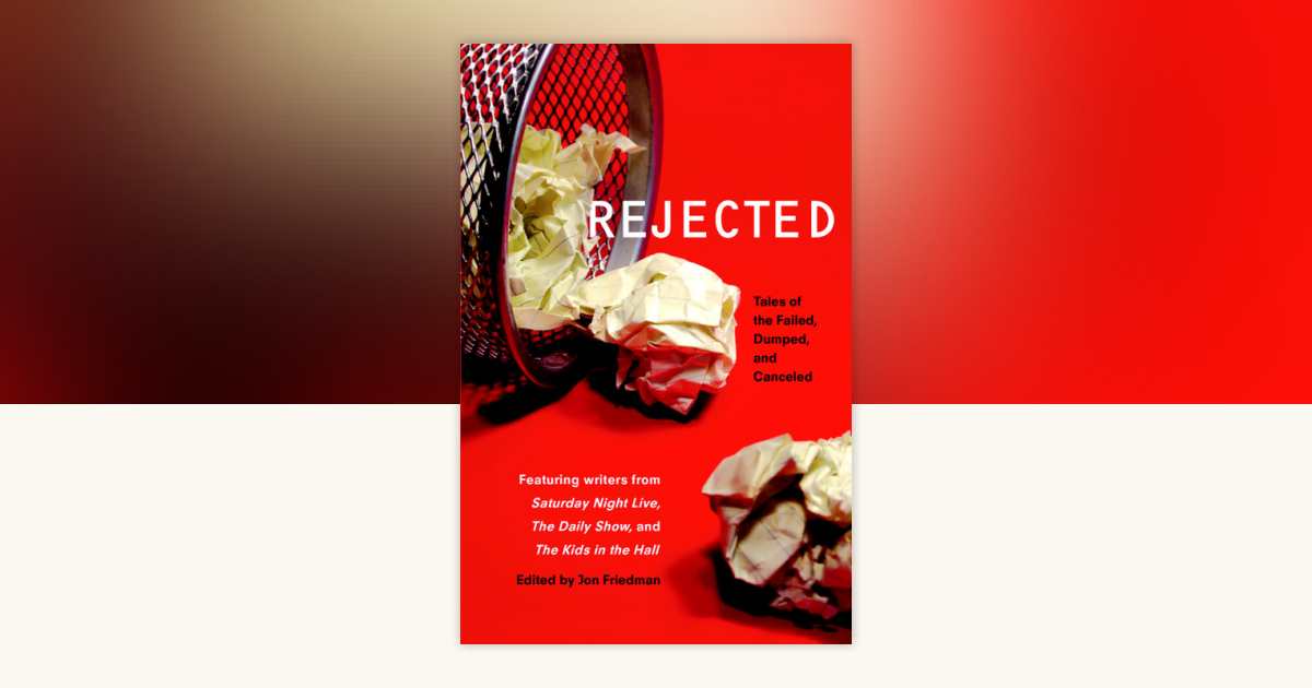 Rejected by Jon Friedman: 9780345513243 | PenguinRandomHouse.com: Books