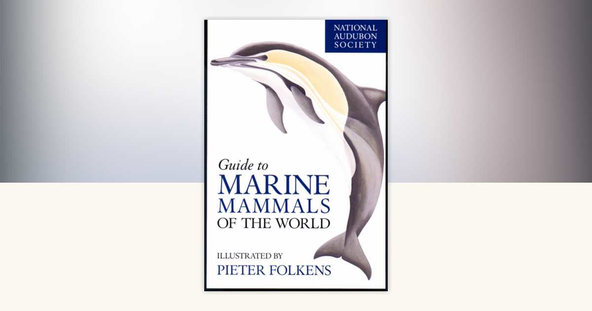 National Audubon Society Guide to Marine Mammals of the World by