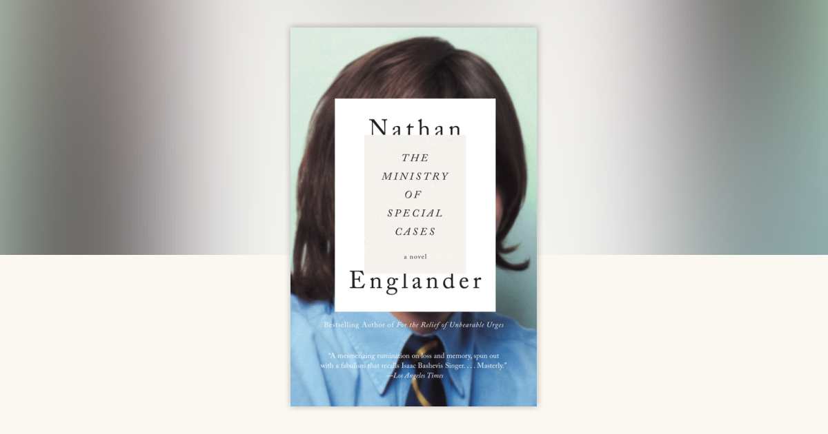 The Ministry of Special Cases by Nathan Englander 9780375704444