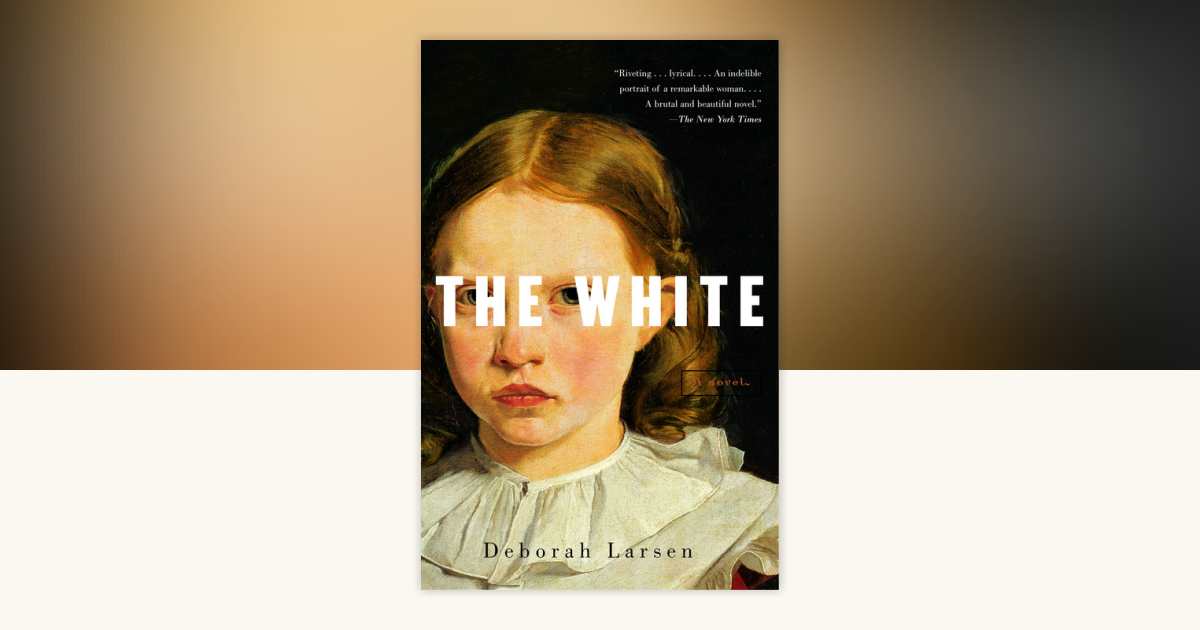 The White by Deborah Larsen: 9780375712890 | PenguinRandomHouse