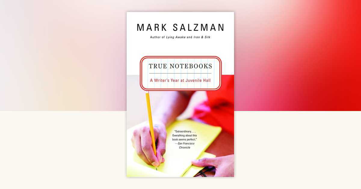 True Notebooks by Mark Salzman: 9780375727610 | PenguinRandomHouse.com ...