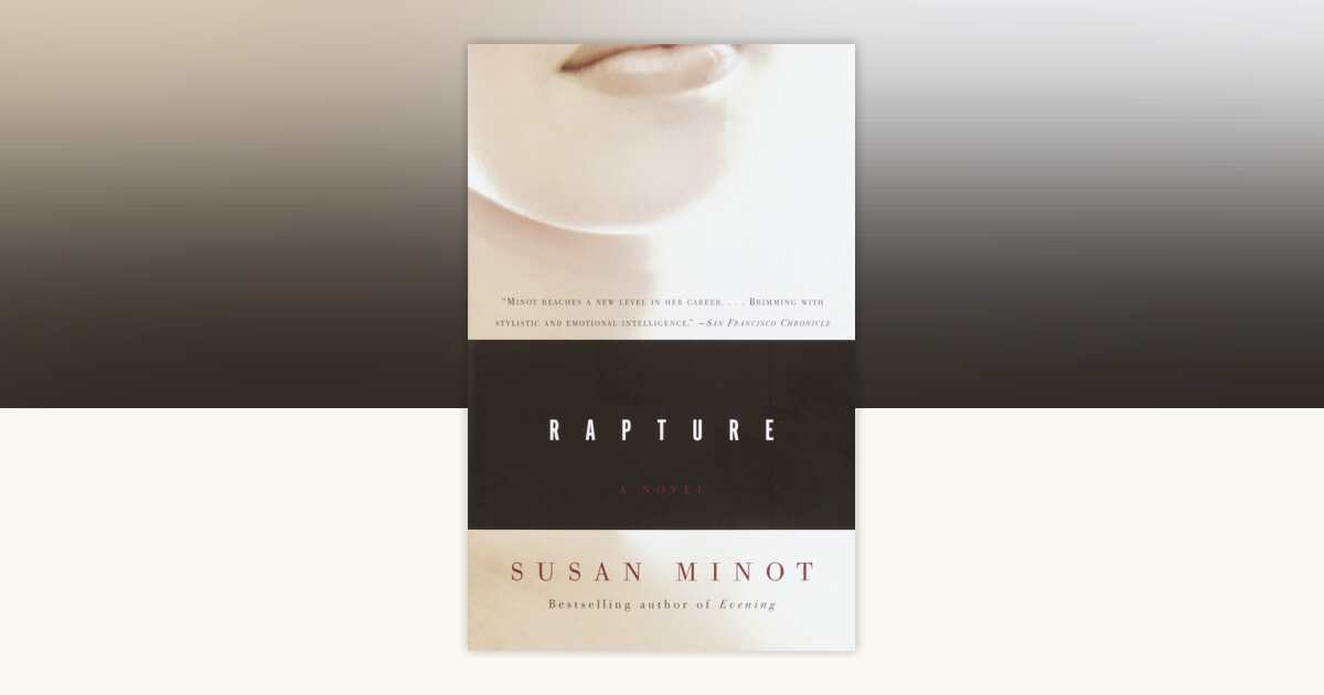 Rapture by Susan Minot: 9780375727887 | PenguinRandomHouse.com: Books