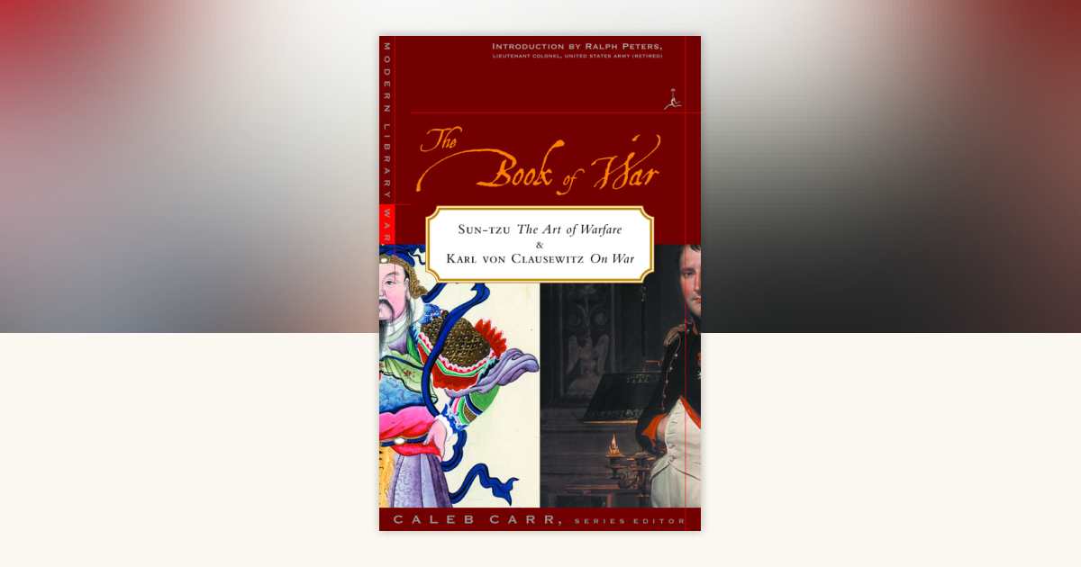 The Book of War: Includes The Art of War by Sun Tzu & On War by